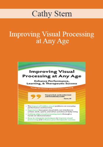 Cathy Stern – Improving Visual Processing At Any Age: Enhance Performance, Learning, & Therapeutic Success