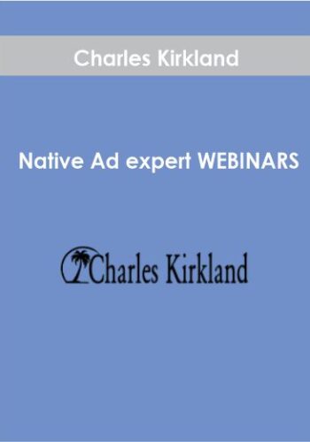 Charles Kirkland – Native Ad Expert WEBINARS