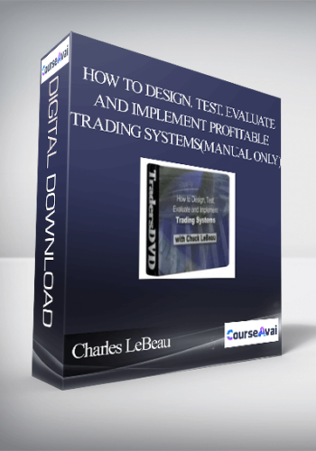 Charles LeBeau – How To Design. Test. Evaluate And Implement Profitable Trading Systems(Manual Only)
