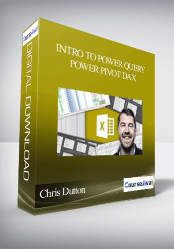 Chris Dutton – Intro To Power Query, Power Pivot DAX