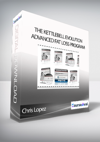 Chris Lopez – The Kettlebell Evolution Advanced Fat Loss Program