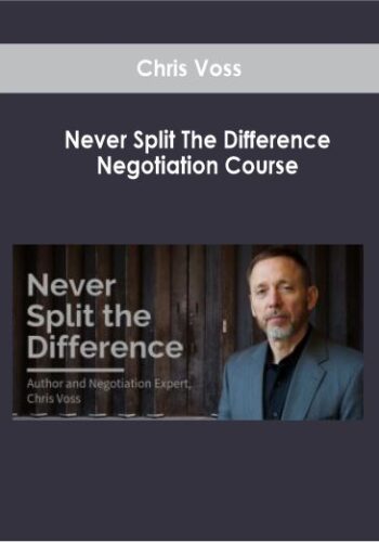 Chris Voss – Never Split The Difference Negotiation Course