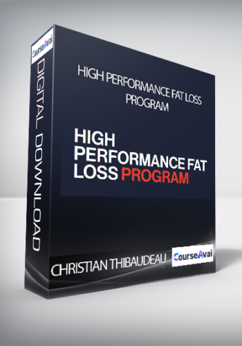 Christian Thibaudeau – High Performance Fat Loss Program