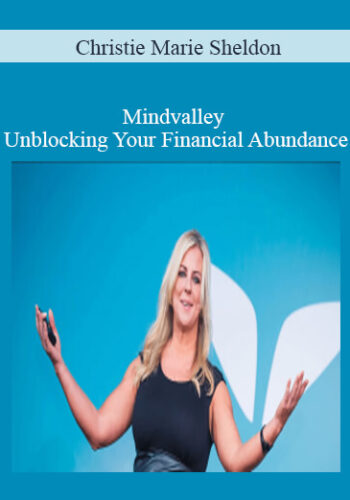 Christie Marie Sheldon – Mindvalley – Unblocking Your Financial Abundance