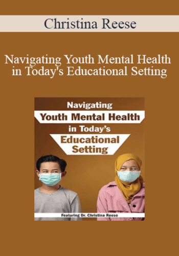 Christina Reese – Navigating Youth Mental Health In Today’s Educational Setting