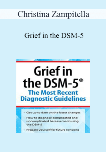 Christina Zampitella – Grief In The DSM-5: The Most Recent Diagnostic Guidelines