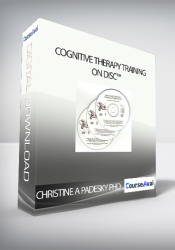 Christine A Padesky, PhD - Cognitive Therapy Training on Disc™