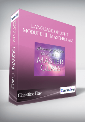 Christine Day – Language Of Ught Module III – Masterclass
