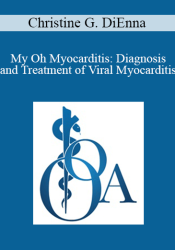 Christine G. DiEnna – My Oh Myocarditis: Diagnosis And Treatment Of Viral Myocarditis