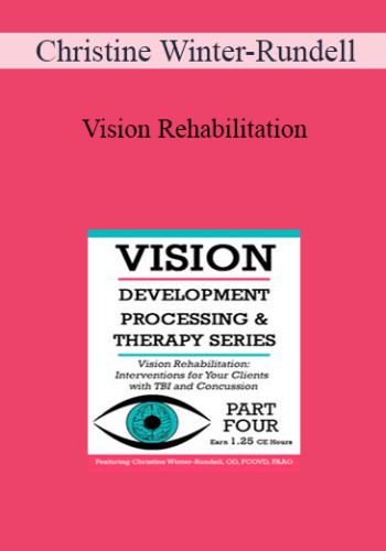Christine Winter-Rundell – Vision Rehabilitation: Interventions For Your Clients With TBI And Concussion