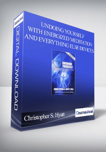 Christopher S. Hyatt - Undoing Yourself With Energized Meditation and Everything Else Devices