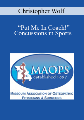 Christopher Wolf - “Put Me In Coach!”: Concussions in Sports