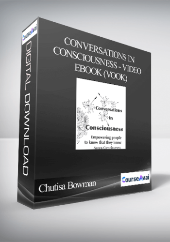Chutisa Bowman – Conversations In Consciousness – Video EBook (VOOK)