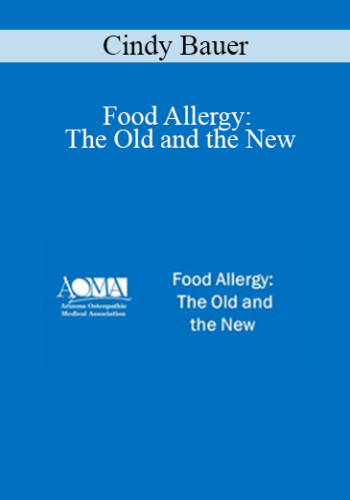Cindy Bauer – Food Allergy: The Old And The New