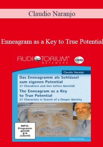 Claudio Naranjo – Enneagram As A Key To True Potential
