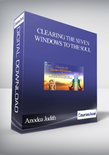 Clearing The Seven Windows To The Soul With Anodea Judith
