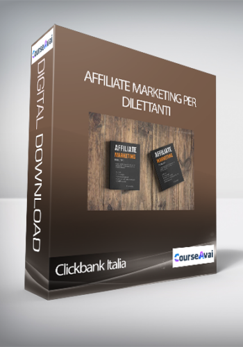 Clickbank Italia – Affiliate Marketing Per Dilettanti (Affiliate Marketing Per Dilettanti™ Di Guida Clickbank Italia)