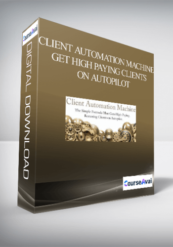 Client Automation Machine – Get High Paying Clients On Autopilot