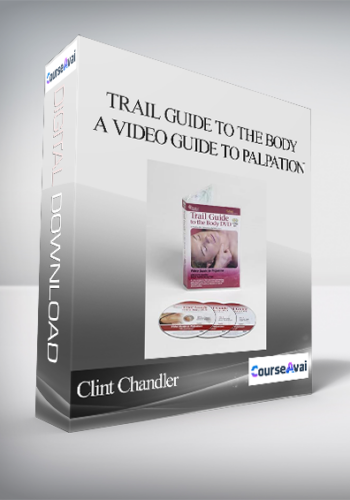 Clint Chandler – Trail Guide To The Body: A Video Guide To Palpation
