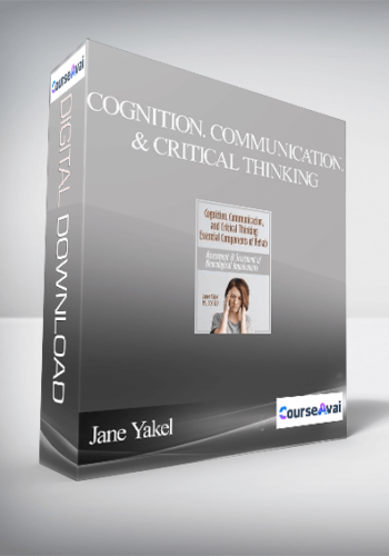 Cognition. Communication. & Critical Thinking - Essential Components of Rehab: Assessment & Treatment of Neurological Impairments - Jane Yakel