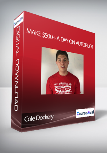 Cole Dockery – Make $500+ A Day On Autopilot