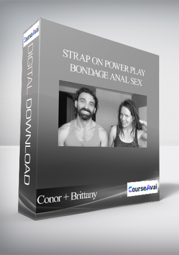 Conor + Brittany – Strap On, Power Play, Bondage, Anal Sex