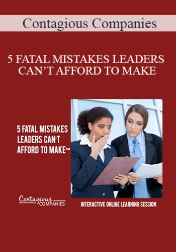 Contagious Companies - 5 FATAL MISTAKES LEADERS CAN’T AFFORD TO MAKE