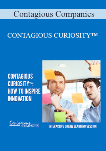 Contagious Companies – CONTAGIOUS CURIOSITY™: HOW TO INSPIRE INNOVATION