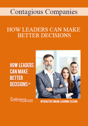 Contagious Companies - HOW LEADERS CAN MAKE BETTER DECISIONS