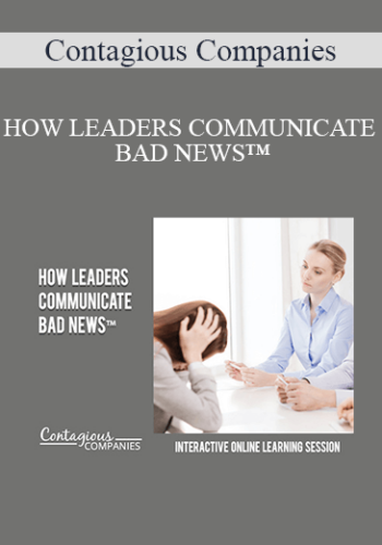 Contagious Companies – HOW LEADERS COMMUNICATE BAD NEWS™