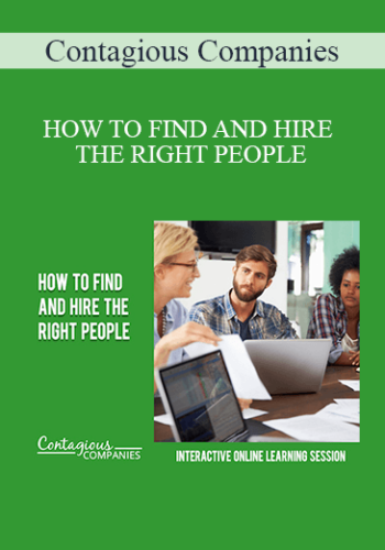 Contagious Companies – HOW TO FIND AND HIRE THE RIGHT PEOPLE