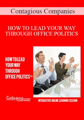 Contagious Companies – HOW TO LEAD YOUR WAY THROUGH OFFICE POLITICS
