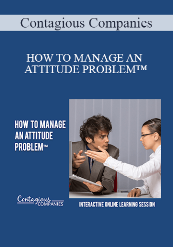 Contagious Companies – HOW TO MANAGE AN ATTITUDE PROBLEM™