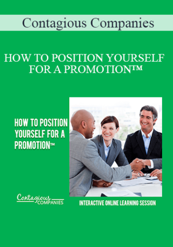 Contagious Companies - HOW TO POSITION YOURSELF FOR A PROMOTION™