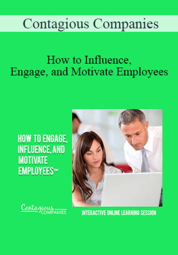 Contagious Companies - How to Influence, Engage, and Motivate Employees