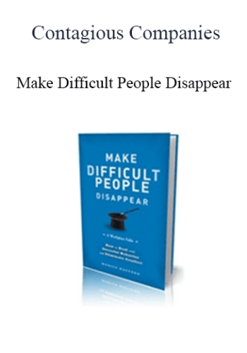 Contagious Companies – Make Difficult People Disappear