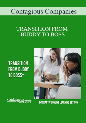 Contagious Companies - TRANSITION FROM BUDDY TO BOSS