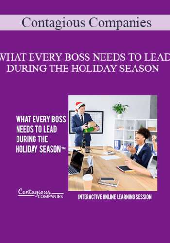Contagious Companies - WHAT EVERY BOSS NEEDS TO LEAD DURING THE HOLIDAY SEASON – COMES WITH ACCESS TO THE OFFICIAL OFFICE HOLIDAY SURVIVAL GUIDE