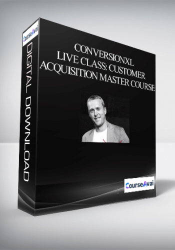 ConversionXL – Live Class: Customer Acquisition Master Course