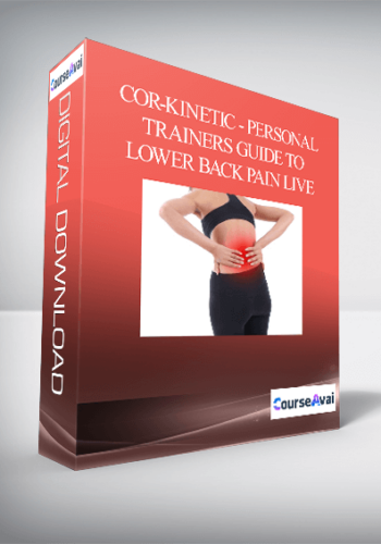 Cor-Kinetic – Personal Trainers Guide To Lower Back Pain LIVE