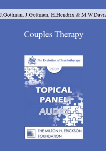 [Audio] EP09 Topical Panel 06 - Couples Therapy - John Gottman, Julie Gottman, Harville Hendrix, and Michele Weiner-Davis