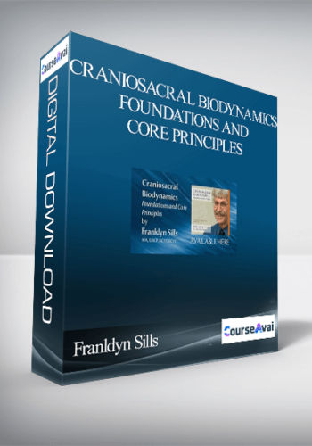 Craniosacral Biodynamics – Foundations and Core Principles By Franldyn Sills