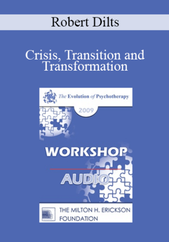 [Audio] EP09 Workshop 36 – Crisis, Transition And Transformation – Robert Dilts