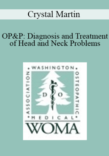 Crystal Martin – OP&P: Diagnosis And Treatment Of Head And Neck Problems