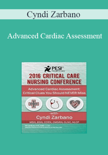 Cyndi Zarbano – Advanced Cardiac Assessment: Critical Clues You Should NEVER Miss