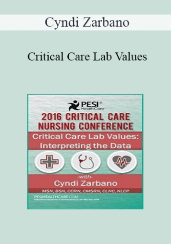 Cyndi Zarbano - Critical Care Lab Values: Interpreting the Data