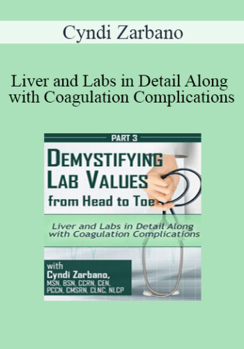 Cyndi Zarbano – Liver And Labs In Detail Along With Coagulation Complications