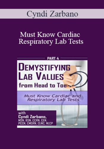 Cyndi Zarbano - Must Know Cardiac and Respiratory Lab Tests