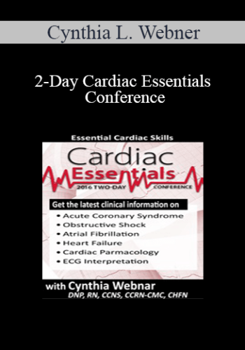 Cynthia L. Webner – 2-Day Cardiac Essentials Conference: Day One: Essential Cardiac Skills