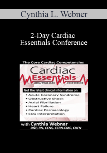 Cynthia L. Webner - 2-Day Cardiac Essentials Conference: Day Two: The Core Cardiac Competencies